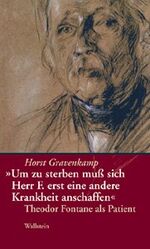 ISBN 9783892447009: »Um zu sterben muß sich Hr. F. erst eine andere Krankheit anschaffen« – Theodor Fontane als Patient