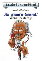 ISBN 9783892510345: An guad'n Gsund. Medizin für alle Tage Pauderer, Monika