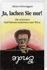 ISBN 9783892512233: Ja, lachen Sie nur! Die schönsten Karl-Valentin-Anekdoten und -Witze (wie neu)