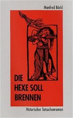 ISBN 9783892513353: Die Hexe soll brennen – Historischer Tatsachenroman