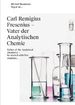 ISBN 9783892581208: Carl Remigius Fresenius - Vater der Analytischen Chemie - Mit fünf Studenten fing er an...