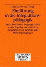 Einführung in die Integrationspädagogik – Interdisziplinäre Zugangsweisen sowie Aspekte universitärer Ausbildung von Lehrern und Diplompädagogen