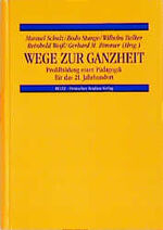 ISBN 9783892718451: Wege zur Ganzheit. Profilbildung einer Pädagogik für das 21. Jahrhundert.