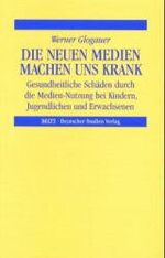 ISBN 9783892718680: Die neuen Medien machen uns krank – Gesundheitliche Schäden durch Medien-Nutzung bei Kindern, Jugendlichen und Erwachsenen