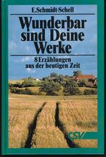 ISBN 9783892877844: Wunderbar sind Deine Werke – 8 Erzählungen aus der heutigen Zeit