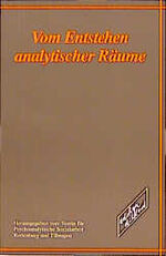 ISBN 9783892956709: Vom Entstehen analytischer Räume: Dokumentation der 9. Fachtagung für Psychoanalytische Sozialarbeit im November 1998 in Rottenburg. Hrsg.: Verein f. ... Sozialarbeit Rottenburg und Tübingen Busch, Eva (u.a.)