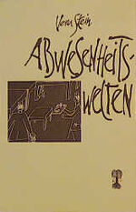 Vera Stein: Abwesenheitswelten - Meine W