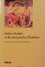 ISBN 9783893082988: Antike Mythen in der europäischen Tradition