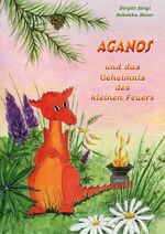 ISBN 9783893160310: Aganos und das Geheimnis des kleinen Feuers