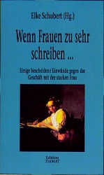 ISBN 9783893200191: Wenn Frauen zu sehr schreiben... Einige bescheidene Einwände gegen das Geschäft mit der starken Frau