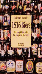 ISBN 9783893200283: 1516 Biere. Der endgültige Atlas für die ganze Bierwelt