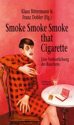 Smoke Smoke Smoke that Cigarette - Eine Verherrlichung des Rauchens