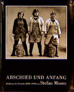 Stefan Moses - Abschied und Anfang - ostdeutsche Porträts 1989 - 1990