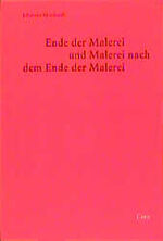 ISBN 9783893223343: Ende der Malerei und Malerei nach dem Ende der Malerei