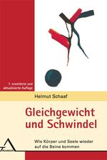 Gleichgewicht und Schwindel. Wie Körper und Seele wieder auf die Beine kommen. – Eine psychosomatische Hilfestellung für Betroffene.