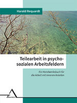 ISBN 9783893346646: Teilearbeit in psychosozialen Arbeitsfeldern | Ein Handwerksbuch für die Arbeit mit inneren Anteilen | Harald Requardt | Buch | XIV | Deutsch | 2023 | Asanger Verlag GmbH | EAN 9783893346646