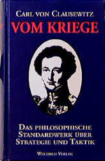 ISBN 9783893500734: Vom Kriege. Das philosophische Standardwerk Ã¼ber Strategie und Taktik Clausewitz, Carl von