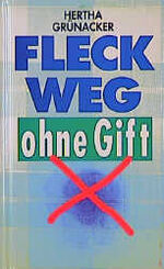 ISBN 9783893502042: Fleck weg ohne Gift Herta Grünacker