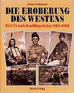 ISBN 9783893505616: Die Eroberung des Westens. Die USA nach dem Bürgerkrieg 1865 - 1890