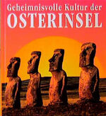 Geheimnisvolle Kultur der Osterinsel