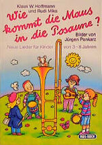 ISBN 9783893530212: Wie kommt die Maus in die Posaune? - Neue Lieder für Kinder von 3-8 Jahren