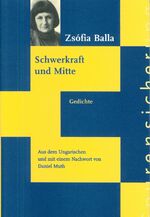 ISBN 9783893570980: Zsófia Balla – Schwerkraft und Mitte. Gedichte