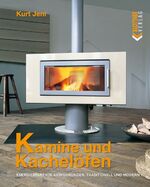 ISBN 9783893676521: Kamine und Kachelöfen - Energiesparende Ausführungen: traditionell und modern