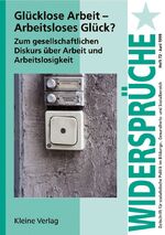 ISBN 9783893703074: Glücklose Arbeit. Arbeitsloses Glück? Zum gesellschaftlichen Diskurs über Arbeit und Arbeitslosigkeit