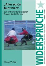 ISBN 9783893704323: Widersprüche 104: "Alles schön bunt hier!"  Zur Kritik kulturalistischer Praxen der Differenz