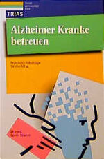 ISBN 9783893733187: Alzheimer Kranke betreuen Praktische Ratschläge für den Alltag