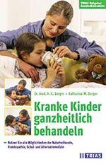 ISBN 9783893734238: Kranke Kinder ganzheitlich behandeln – Nutzen Sie alle Möglichkeiten der Naturheilkunde, Homöopathie, Schul- und Alternativmedizin