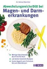 ISBN 9783893734627: Abwechslungsreiche Diät bei Magen- und Darmerkrankungen. Weniger Beschwerden durch leichte Kost.