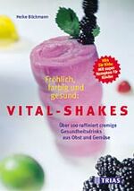 ISBN 9783893734801: Fröhlich, farbig und gesund: Vital-Shakes: Über 100 raffiniert cremige Gesundheitsdrinks aus Obst und Gemüse Hits für Kids: Mit super Rezepten für Kinder.