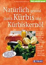 ISBN 9783893734955: Natürlich gesund durch Kürbis und Kürbiskernöl