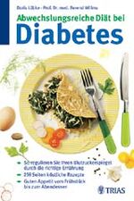 ISBN 9783893736317: Abwechslungsreiche Diät bei Diabetes – So regulieren Sie Ihren Blutzuckerspiegel durch die richtige Ernährung. 259 Seiten köstliche Rezepte. Guten Appetit vom Frühstück bis zum Abendessen