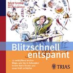 ISBN 9783893737697: Blitzschnell entspannt. 12 verblüffend leichte Wege, Wie Sie in Sekunden innere Ruhe finden und neue Kraft schöpfen