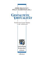 ISBN 9783893761388: Gestaltete Virtualität - Realität der neuen Medien in der Arbeitswelt - Standortbestimmung und Perspektiven