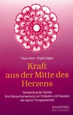 ISBN 9783893850808: Kraft aus der Mitte des Herzens /  Ganzwerdung der Gefühle.