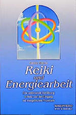 ISBN 9783893851331: Reiki und Energiearbeit. Eine umfassende Einführung in Reiki und den Umgang mit energetischen Prozessen.