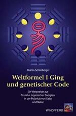 ISBN 9783893853458: Weltformel I Ging und genetischer Code - Ein Wegweiser zur Struktur organischer Energien in der Polarität von Geist und Natur