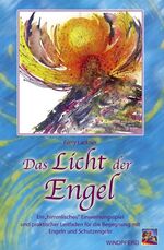 ISBN 9783893853892: Das Licht der Engel – Ein "himmlisches" Einweihungsspiel und praktischer Leitfaden für die Begegnung mit Engeln und Schutzengeln