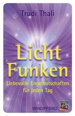 ISBN 9783893854219: LichtFunken, Engelkarten / Liebevolle Engelbotschaften für jeden Tag / Trudi Thali / Box / 48 S. / Deutsch / 2003 / Windpferd / EAN 9783893854219