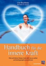 Handbuch für die innere Kraft – Höre auf deinen Körper, lerne dich neu zu sehen und bedingungslos anzunehmen