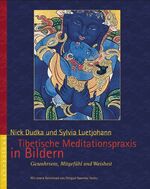 ISBN 9783893855155: Tibetische Meditationspraxis in Bildern: Gewahrsein, Mitgefühl und Weisheit