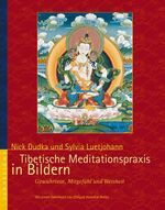 ISBN 9783893855230: Tibetische Meditationspraxis in Bildern: Gewahrsein, Mitgefühl und Weisheit Luetjohann und Dudka, Nick