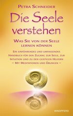 ISBN 9783893855827: Die Seele verstehen. Was Sie von der Seele lernen können.