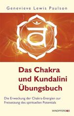 ISBN 9783893855964: Das Chakra- und Kundalini-Übungsbuch - Die Erweckung der Chakra-Energien zur Freisetzung des spirituellen Potentials