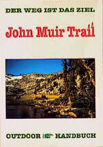 ISBN 9783893921270: John Muir Trail - Der Weg ist das Ziel