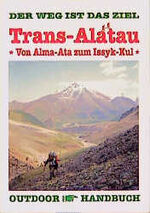 Trans-Altau - von Alma-Ata zum Issyk-Kul