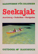 ISBN 9783893921652: Outdoor Seekajak Ausrüstung - Technik - Navigation